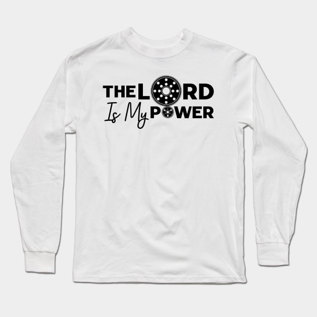 The Lord Is My Power Long Sleeve T-Shirt by Christian ever life